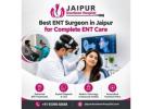 Best ENT Surgeon in Jaipur for Complete ENT Care