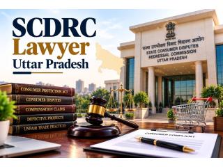 Why Should You Hire an Experienced SCDRC Lawyer Uttar Pradesh for Consumer Disputes?