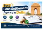 Best Loan Settlement Agency in Delhi for Debt Relief?