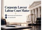 How Can a Corporate Lawyer Labour Court Matter Help Resolve Employment and Industrial Disputes?