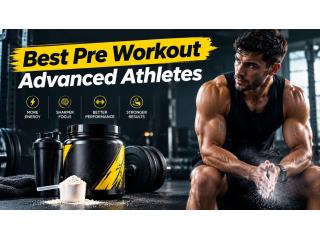 Best Pre Workout Advanced Athletes for Intense Training