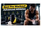 Best Pre Workout Advanced Athletes for Intense Training