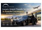  Luxury Airport Transfer Service in Rancho Cucamonga for Stress Free Travel 