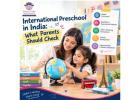 International Preschool in India: What Parents Should Check