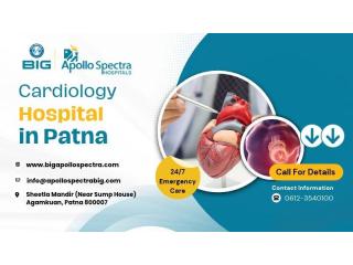 Cardiology Hospital in Patna for Preventive Screening & Treatments