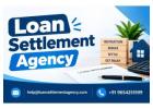 Loan Settlement Agency for Unpaid Loans in India?