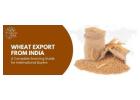 Wheat Export from India - Bulk Milling and Durum Wheat Supply