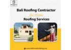 Bali Roofing Contractor for Home Roofing Services