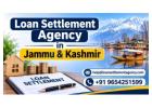 Why Choose a Loan Settlement Agency in Jammu & Kashmir?