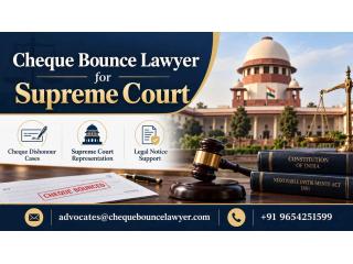 Cheque Bounce Lawyer for Supreme Court Appeals and Legal Defence