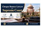 Cheque Bounce Lawyer for Supreme Court Appeals and Legal Defence